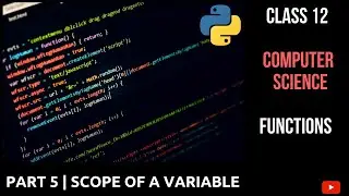 #5 Scope of a Variable | Working With Functions | Class 12 CBSE Computer Science