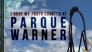 🇪🇸 | Parque Warner | I Rode My 700th Roller Coaster | Vlog + Review