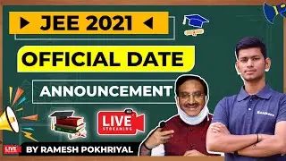 JEE 2021 official Date Announcement by Ramesh Pokhriyal Sir | Jee 2021 New Datesheet | August Exam