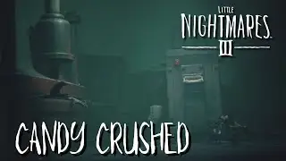 Candy Crushed | Little Nightmares 3 Ep. 3