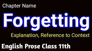 Explanation / Explain with reference to the context / Chapter - Forgetting / Class 11 English Prose