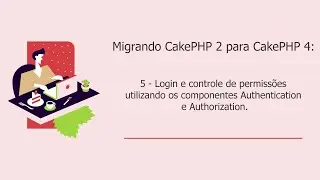 CakePHP 4: Login e controle de permissões utilizando os componentes Authentication e Authorization.