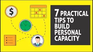 7 Practical Steps to build Personal Capacity - Keys to capacity building