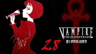 Прохождение Vampire the masquerade bloodlines - 28 Матка!