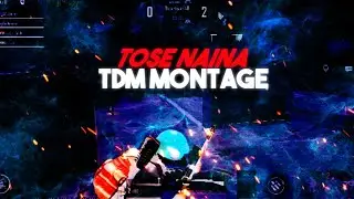 Tose Naina A Pubgm|  TDM|  Montage