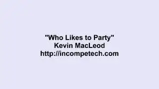 Kevin MacLeod ~ Who Likes to Party