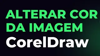 Como alterar cor da Imagem no CorelDraw? (Aprenda como fazer)