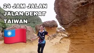 24 JAM JALAN JALAN DEKAT TAIWAN 😂