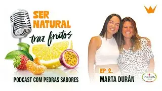 Ser Natural Traz Frutos | #2 Marta Durán