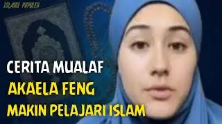Cerita mualaf cantik akaela feng makin pelajari islam makin jatuh hati.