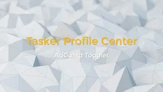 [TASKER] [PROFILE] AdGuard Toggler - Preview