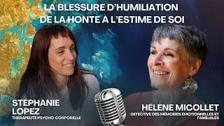 La blessure d'humiliation dans le transgénérationnel : De la honte à l'estime de soi