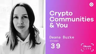 Crypto Communities w/ Deana Burke | Okcoin Live #39