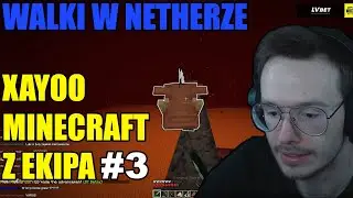 XAYOO MINECRAFT Z EKIPA #3 - Eksprolacja Netheru