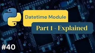 Python Datetime Module Part1 - #40