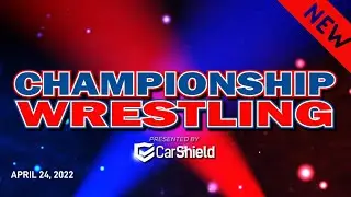 Championship Wrestling presented by Car Shield  |  ALL NEW 4.24.22