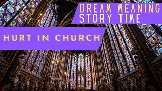 DREAM MEANING : Hurt in CHURCH #STORYTIME