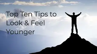 10 Tips to Look  Feel 10 Years Younger