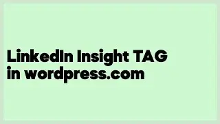 LinkedIn Insight TAG in wordpress.com  (1 answer)