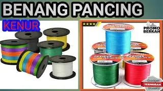 Macam macam BENANG,SENAR,KENUR PANCING