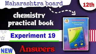 class 12 practical book - 12th chemistry practical experiment 19 - chemistry practical book answers