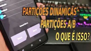PARTIÇÃO DINÂMICA E PARTIÇÃO A/B, QUE ISSO?