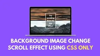 Change Background Image on Scroll using HTML & CSS Only!