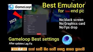 Best Emulator For Low End pc | Game loop After updates Best Settings | හිර වෙවී ගහපු කාලෙ ඉවරයි
