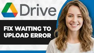 How to Fix Google Drive Waiting to Upload Error (Full 2026 Guide)