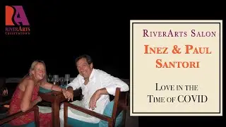 RiverArts Salon: Love in the time of Covid, A home and studio visit with Paul & Inez Santori