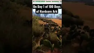 100 DAYS OF HARDCORE ARK SCORCHED EARTH DAY 1 