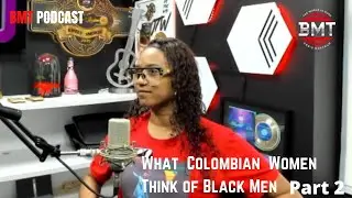 What Colombian Women think of Black Men