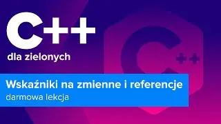 C++ Dla Zielonych | Wskaźniki na Zmienne i Referencje | ▶strefakursow.pl◀ #programming #c