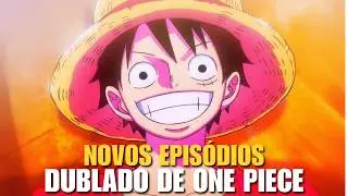 CONFIRMADO NOVOS EPISÓDIOS DE ONE PIECE DUBLADO NA NETFLIX