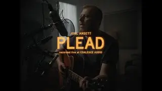 Joel Ansett - Plead (Live at Coalesce Audio)