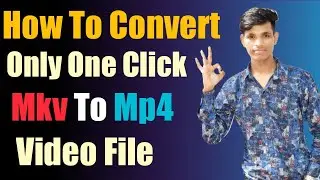 Mkv File ko MP4 me Kaise Badle || How to Convert Mvk to MP4 Video File||