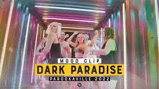 PAROOKAVILLE 2022 | Mood Clip - Dark Paradise