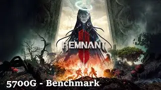 Remnant From The Ashes 2 - Benchmark - 5700G - (Preset: Low - 900p FSR Performance)