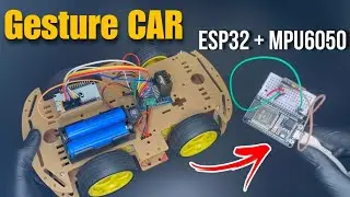 Build a Wireless Motion Controlled Car using ESP32 & MPU6050 | Hand Gesture Car | Full Tutorial