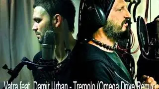Vatra feat.  Damir Urban - Tremolo (Omega Drive Remix)