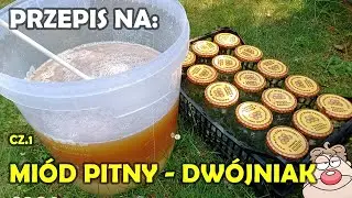 Miód do wyrzucenia?! Przepis na miód pitny dwójniak.