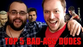 Top 5 Bad-Ass Dudes In Games