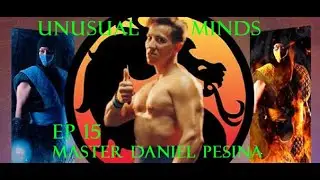 Unusual Minds ep 15 Master Daniel Pesina/ Martial Artist