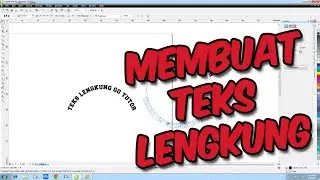 [ TUTORIAL CORELDRAW ] Cara Membuat Font/Teks Melengkung Di Coreldraw Bahasa Indonesia