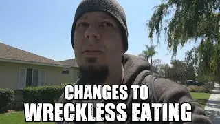 Changes Coming To Wreckless Eating