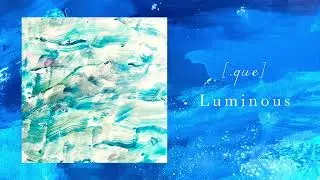 [.que] - Luminous (Official Audio)