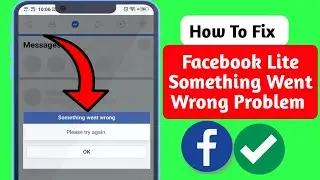 How To Fix Facebook Lite Something Went Wrong Problem.| Facebook Lite Something Went Wrong