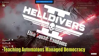Helldivers 2: Teaching Bots Managed Democracy wt Elite Squad of Randoms