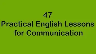 47 Practical English Lessons for Communication
