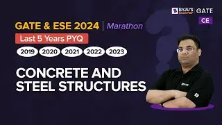 Concrete and Steel Structures Previous Year Questions | Civil Engineering | GATE & ESE 2024 | BYJU'S